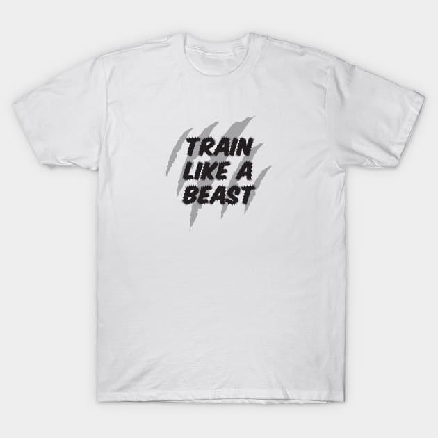 Train like a beast T-Shirt by ddesing